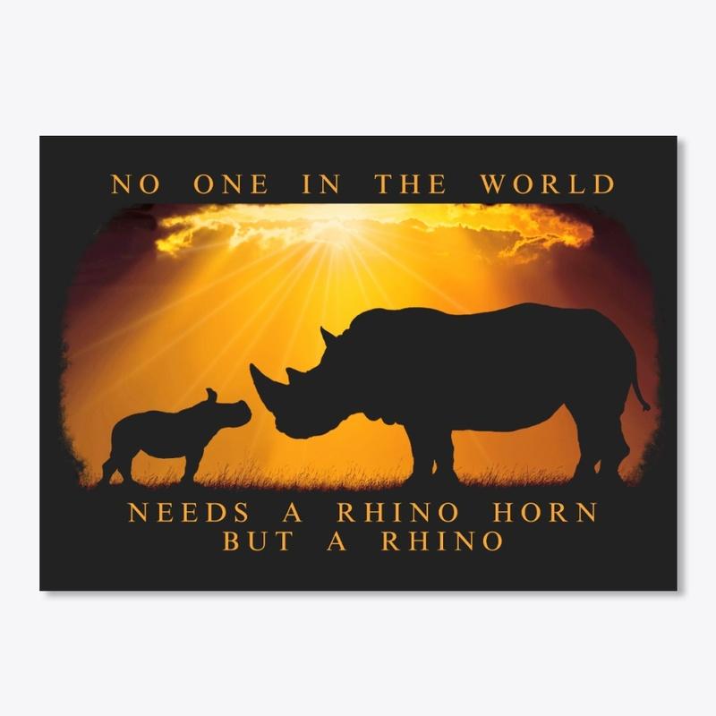 NO ONE NEEDS A RHINO HORN